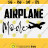 Airplane Mode Svg Airplane Silhouette and Cricut Travel Tee Shirt Design SvgPngEpsDxfPdf Family Shirts SvgSummer Vacay Vacation Svg Design 167