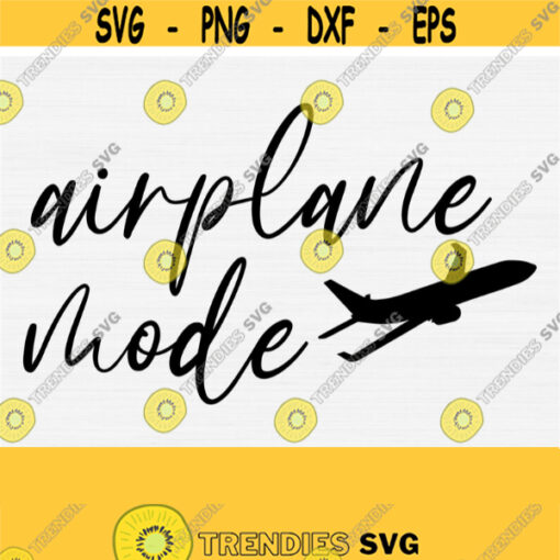 Airplane Mode Svg Files for Cricut Traveler Woman Man T shirts Design Vector Files SvgPngEpsDxfPdf Instant Download Traveler Design 352