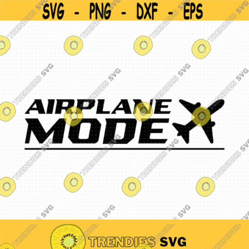 Airplane Mode Svg Png Eps Pdf Files Airplane Svg File Airplane Vacation Vacay Mode Svg Funny Vacation Svg Design 56