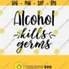 Alcohol Kills Germ Svg File for Cricut Wine Glass Svg Funny Wine Quote Svg Png eps Dxf Pdf Drink Svg Wine Svg Wine Saying Svg Design 891