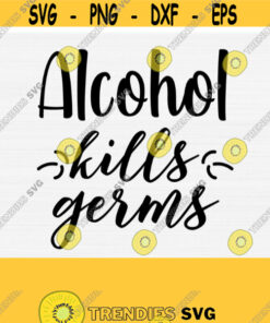 Alcohol Kills Germ Svg File For Cricut Wine Glass Svg Funny Wine Quote Svg Png Eps Dxf Pdf Drink Svg Wine Svg Wine Saying Svg Design 891 Cut Files Svg Clipart Silhoue