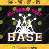 All About That Base Cheerleading Svg Png