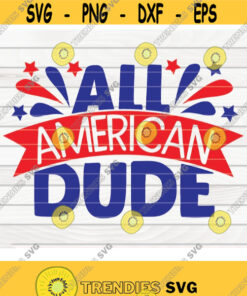 All American Dude SVG 4th of July Quote Cut File clipart printable vector commercial use instant download Design 363