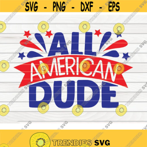 All American Dude SVG 4th of July Quote Cut File clipart printable vector commercial use instant download Design 363