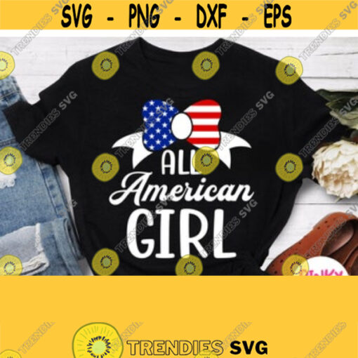 All American Girl Svg American Girl Shirt Svg File Independence Day Svg Patriotic Svg USA Svg Cricut Silhouette Dxf Printable Iron on Design 63