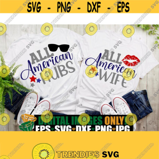 All American Hubs All American Wife Matching 4th Of July Couple 4th Of July Matching Couple Couple 4th Of July Cut File SVG Design 203