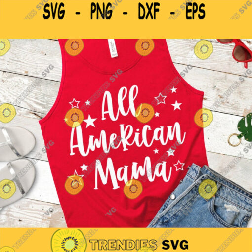 All American Mama SVG America Svg 4th of July Svg Fourth of July Svg Patriotic Svg Svg files for Cricut Sublimation Designs Downloads