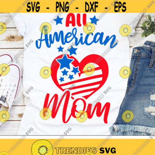 All American Mom Svg 4th of July Svg Patriotic Svg Dxf Eps American Flag Heart Svg USA Clip Art America Silhouette Cricut Cut Files Design 1295 .jpg