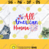 All American Momma Svg. Independence Day Svg Fourth of July Svg Memorial Day Svg Svg Dxf Eps Png Silhouette Cricut Digital Design 704