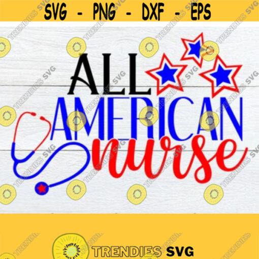 All American Nurse 4th Of July Nurse Fourth of July Nurse Nurse svg Nursing svg American Nurse4th Of July Nurse Shirt svgCut FileSVG Design 193