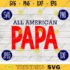 All American Papa SVG svg png jpeg dxf Commercial Use Vinyl Cut File First Fathers Day July 4th Gift for Him Patriotic 1554