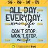 All Day Every Day Momlife Svg CanT Stop WonT Stop Kidlife Svg Mama And Me Svg Mommy And Me Svg Bundle 1