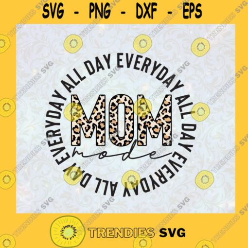 All Day Mom Mode Every Day Mom Life Motherhood Funny Mom Hustle Mom Tough As Mother SVG Digital Files Cut Files For Cricut Instant Download Vector Download Print Files