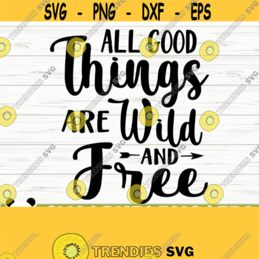 All Good Things Are Wild And Free Happy Camper Svg Camping Svg Camp Svg Summer Svg Travel Svg Vacation Svg Outdoor Svg Camp Shirt Svg Design 280