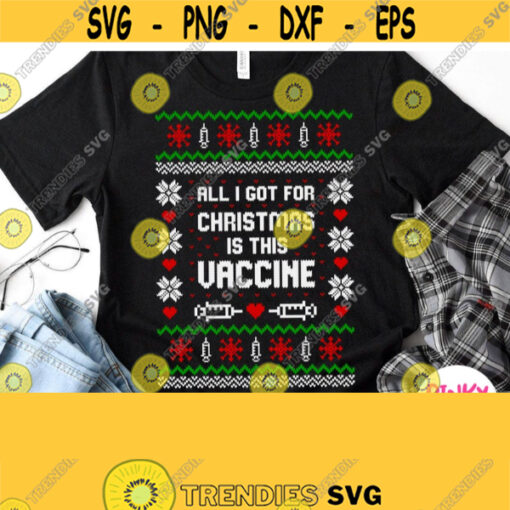 All I Got For Christmas Is A Vaccine Svg 2020 Christmas Shirt Svg Ugly Sweater Svg Covid Quarantine Xmas Svg Nurse Doctor Woman Man Design 839