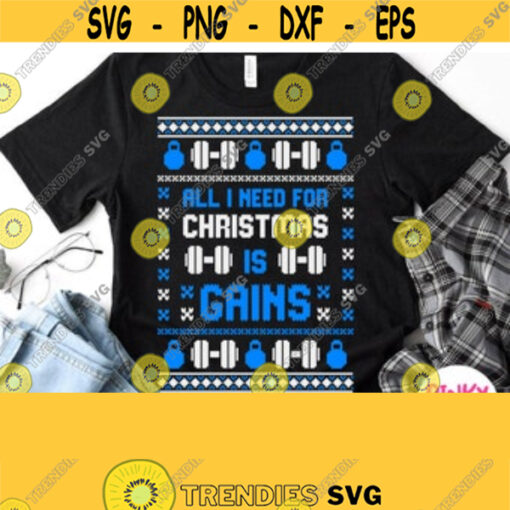 All I Need For Christmas Is Gains Svg Sports Ugly Sweater Shirt Svg Dumbbells Gym Fitness Work out Male Female Man Father Dad Design 132