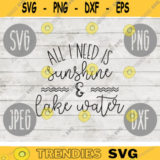All I Need Is Sunshine and Lake Water SVG Summer Vacation Lake River svg png jpeg dxf CommercialUse Vinyl Cut File Anchor Family Friends 75