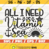 All I Need Is Vitamin Sea SVG Cut File Cricut Commercial use Instant Download Silhouette Summer SVG Beach SVG Sea Svg Design 846