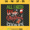 All I Need Is Wine And Christmas Cookies SVG PNG DXF EPS 1