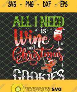All I Need Is Wine And Christmas Cookies SVG PNG DXF EPS 1