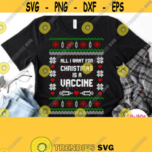 All I Want For Christmas Is A Vaccine Svg 2020 Christmas Shirt Svg Ugly Sweater Svg Covid Quarantine Xmas Svg for Male Female Mom Dad Design 87