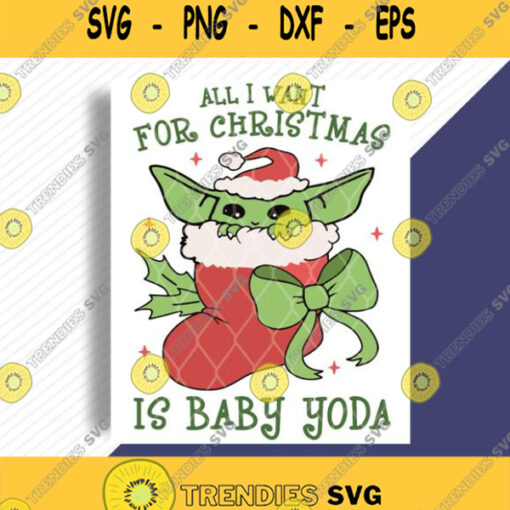 All I Want For Christmas Is Baby Yoda Svg
