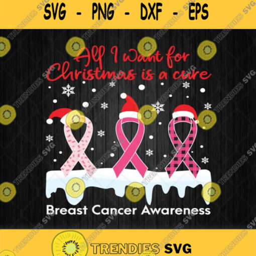 All I Want For Christmas Is Cure Breast Cancer Awareness Svg Png