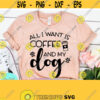 All I Want Is Coffee And My Dog SVG Dog Mom Svg Coffee Lover SVG Dog Mama Svg Fur Mama Svg Cricut Download Silhouette Download Design 499