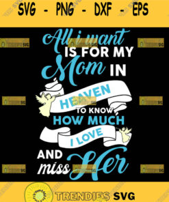 All I Want Is For My Mom In Heaven Svg God Mom Svg Mother Angel Svg 1