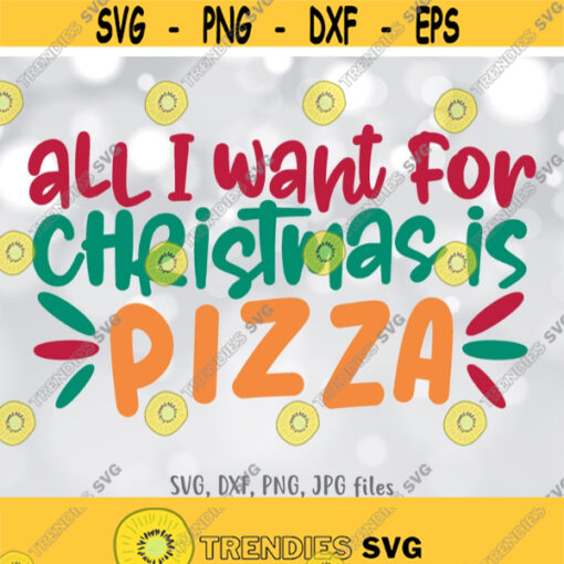 All I Want for Christmas Is Pizza svg Funny Pizza svg Pizza Lover svg Xmas Shirt svg file Pizza Holiday svg Silhouette Cricut Cut file Design 1121