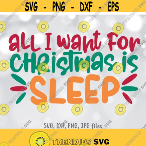 All I Want for Christmas Is Sleep svg Funny Christmas svg Mom Shirt svg Mom Life svg Mother Holiday svg Silhouette Cricut Cut file Design 1076