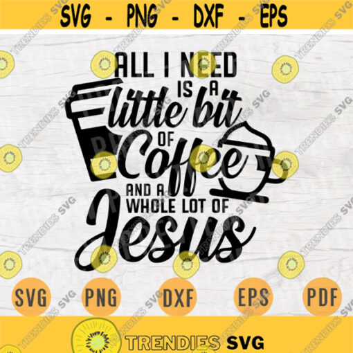 All I need Is Little Bit of Coffee SVG File Coffee Quote Svg Cricut Cut Files Coffee Art INSTANT DOWNLOAD Cameo File Svg Iron On Shirt n157 Design 842.jpg