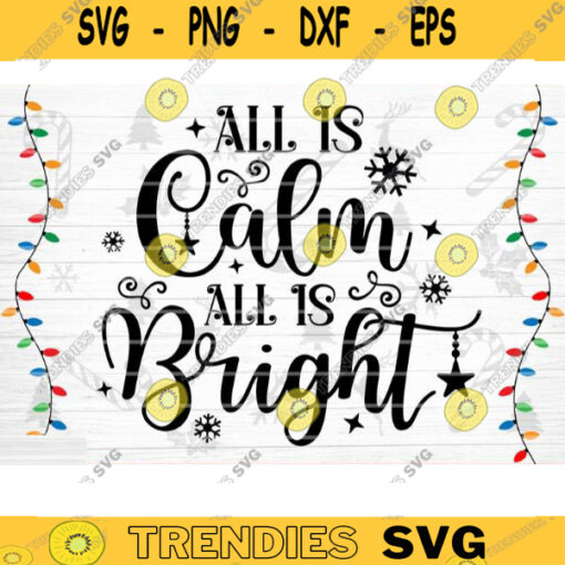 All Is Calm All Is Bright SVG Cut File Christmas Svg Christmas Decoration Merry Christmas Svg Christmas Sign Silhouette Cricut Design 1303 copy