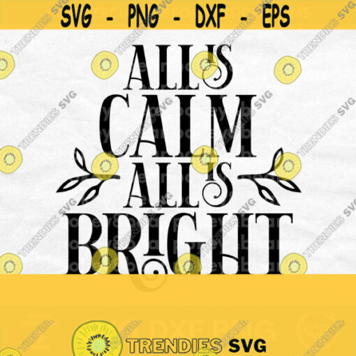 All Is Calm All Is Bright Svg Christmas Svg Christmas Decor Svg Christmas Sign Svg Christmas Png For Shirts Christmas Shirt Svg Design 102