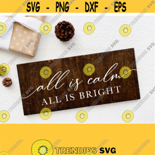 All Is Calm All Is Bright Svg Christmas Svg Christmas Sign Svg Winter Svg Cut File Silent Night Svg Farmhouse Christmas Svg Vector Art Design 1007