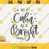 All Is Calm Svg All Is Bright Png Christmas Night Cut File for Cricut Instant Download Holy Night Svg Cutting File Love Like Jesus Design 593