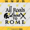 All Roads Lead To Rome SVG PNG EPS File For Cricut Silhouette Cut Files Vector Digital File
