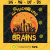 All Teachers Love Brains SVG Teacher Halloween SVG DXF EPS PNG Cutting File for Cricut Svg file Cutting Files Vectore Clip Art Download Instant