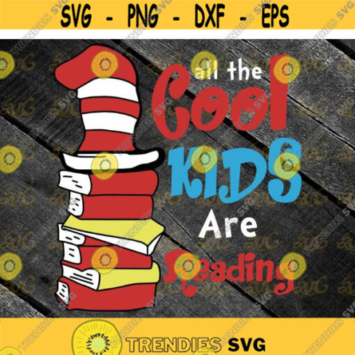 All The Cool Kids Are Reading Svg The Cat In The Hat Svg Dr. Seuss Svg Dr Seuss Svg Thing One Fish One Svg The Lorax Svg Green Eggs Design 19 .jpg