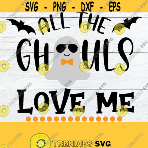 All The Ghouls Love Me Halloween svg Boys Halloween Toddler Halloween Baby Boy Halloween Cute Halloween SVG Printable Image JPG Design 791