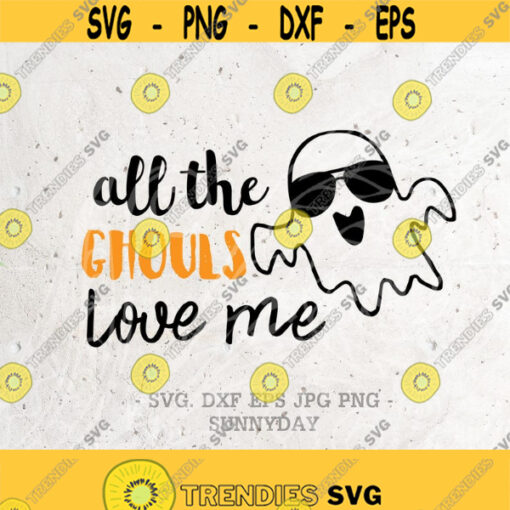 All The Ghouls Love Me SVG File DXF Silhouette Print Vinyl Cricut Cutting SVG T shirt Design Download Happy Halloween Boy Svg Ghouls Svg Design 236