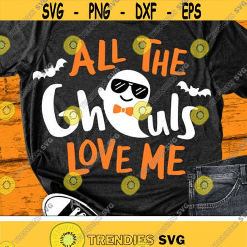 All The Ghouls Love Me Svg Boy Halloween Svg Ghost Svg Dxf Eps Png Spooky Svg Boys Cut Files Baby Kids Costume Silhouette Cricut Design 405 .jpg