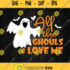 All The Ghouls Love Me Svg Png