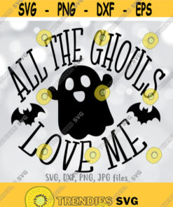 All The Ghouls Love Me svg Kids Halloween svg Boy Halloween Shirt svg file Baby Halloween Cut File Ghost Trick or Treat Svg Bats svg Design 289