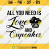 All You Need Is Love And Cupcakes Svg Png