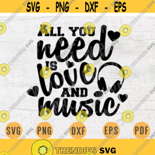 All You Need Is Love And Music SVG Vector Music Quotes Svg Cricut Cut Files Music INSTANT DOWNLOAD Cameo Musican Dxf Eps Iron On Shirt n418 Design 94.jpg