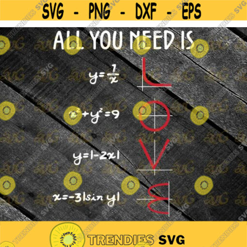 All You Need Is Love Function Graph Math Funny Mathematics Svg Math svg Subject svg school svg cricut file clipart svg png eps dxf Design 556 .jpg