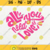 All You Need Is Love Svg Png