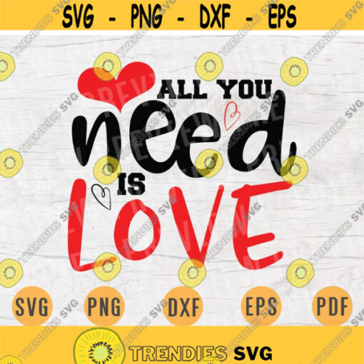 All You Need Is Love Valentines Day Svg File Cricut Cut Files Valentines Day Quotes Digital INSTANT DOWNLOAD File Svg Iron Shirt n777 Design 369.jpg