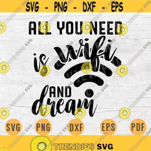 All You Need Is Wifi and Dream Quote SVG Cricut Cut Files INSTANT DOWNLOAD Cameo File Woman Dxf Lady Eps Png Pdf Work Svg Iron On Shirt Design 130.jpg